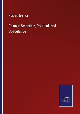 Essays: Scientific, Political, and Speculative
