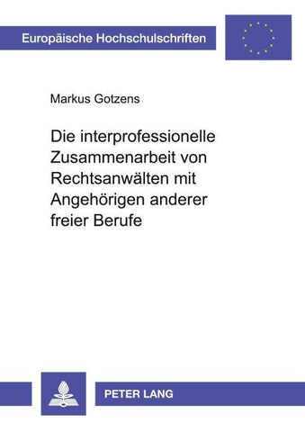 Die interprofessionelle Zusammenarbeit von Rechtsanwälten mit Angehörigen anderer freier Berufe