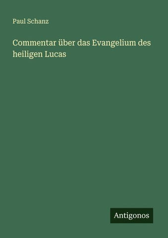 Commentar über das Evangelium des heiligen Lucas