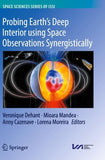 Probing Earth’s Deep Interior using Space Observations Synergistically