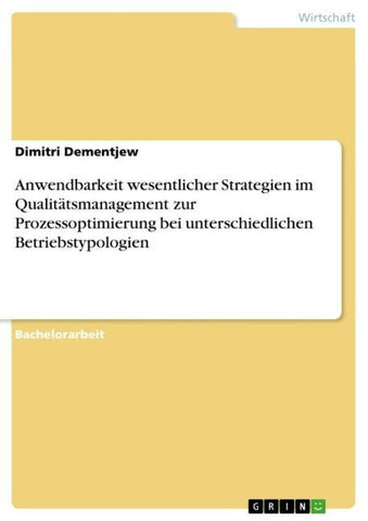 Anwendbarkeit wesentlicher Strategien im Qualitätsmanagement zur Prozessoptimierung bei unterschiedlichen Betriebstypologien