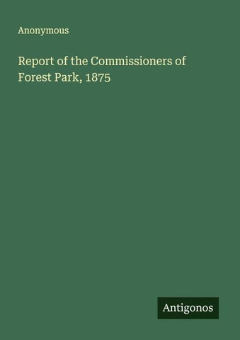 Report of the Commissioners of Forest Park, 1875