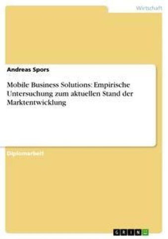 Mobile Business Solutions: Empirische Untersuchung zum aktuellen Stand der Marktentwicklung