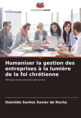 Humaniser la gestion des entreprises à la lumière de la foi chrétienne