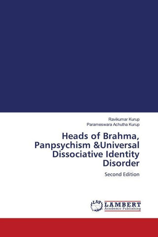 Heads of Brahma, Panpsychism &Universal Dissociative Identity Disorder
