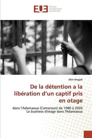 De la détention a la libération d'un captif pris en otage