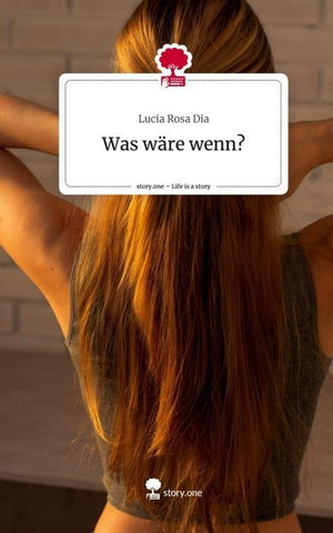 Was wäre wenn?. Life is a Story - story.one