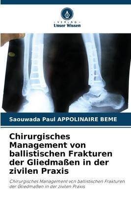 Chirurgisches Management von ballistischen Frakturen der Gliedmaßen in der zivilen Praxis