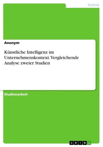 Künstliche Intelligenz im Unternehmenskontext. Vergleichende Analyse zweier Studien
