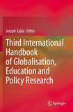 Third International Handbook of Globalisation, Education and Policy Research
