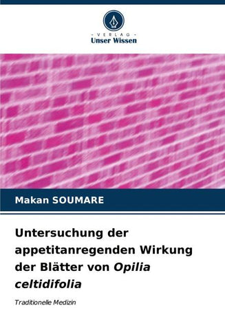 Untersuchung der appetitanregenden Wirkung der Blätter von Opilia celtidifolia