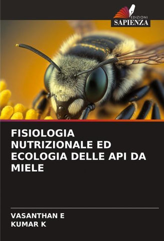 FISIOLOGIA NUTRIZIONALE ED ECOLOGIA DELLE API DA MIELE