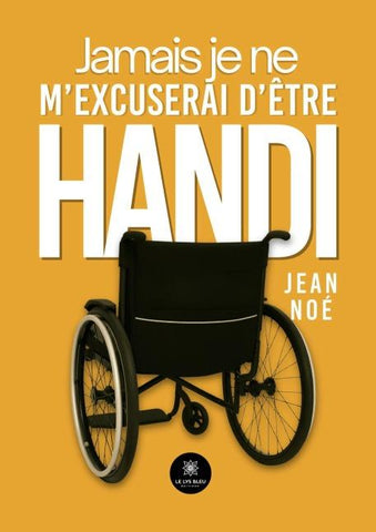 Jamais je ne m'excuserai d'être Handi