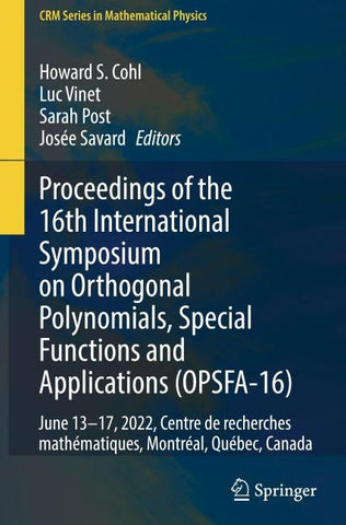 Proceedings of the 16th International Symposium on Orthogonal Polynomials, Special Functions and Applications (OPSFA-16)