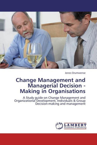 Change Management and Managerial Decision - Making in Organisations