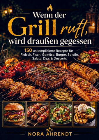 Wenn der Grill ruft, wird draußen gegessen