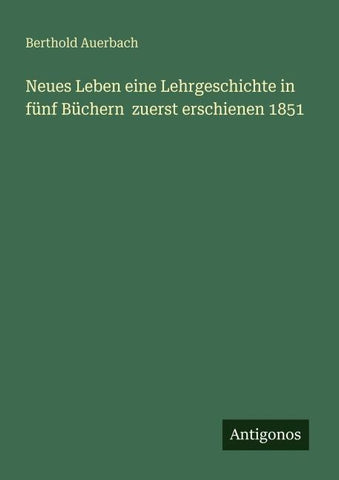 Neues Leben eine Lehrgeschichte in fünf Büchern  zuerst erschienen 1851