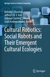 Cultural Robotics: Social Robots and Their Emergent Cultural Ecologies