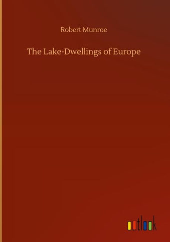 The Lake-Dwellings of Europe