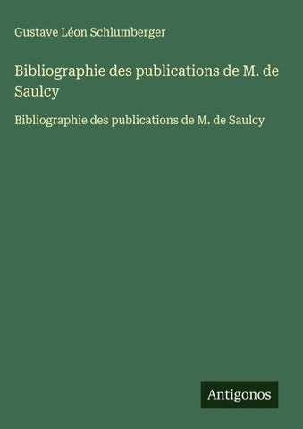 Bibliographie des publications de M. de Saulcy
