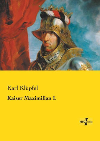 Kaiser Maximilian I.