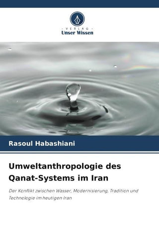 Umweltanthropologie des Qanat-Systems im Iran