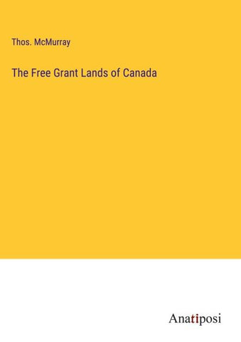 The Free Grant Lands of Canada