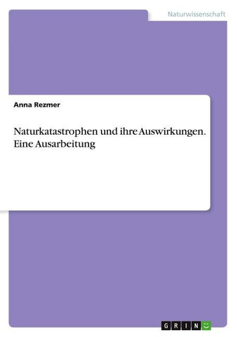 Naturkatastrophen und ihre Auswirkungen. Eine Ausarbeitung