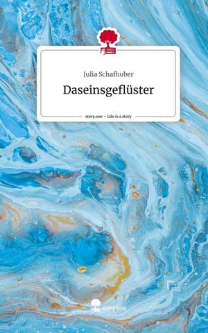 Daseinsgeflüster. Life is a Story - story.one