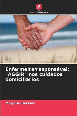 Enfermeira/responsável: "AGGIR" nos cuidados domiciliários