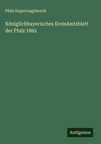 Königlichbayerisches KreisAmtsblatt der Pfalz 1862