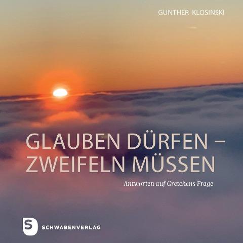 glauben dürfen – zweifeln müssen