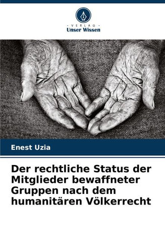 Der rechtliche Status der Mitglieder bewaffneter Gruppen nach dem humanitären Völkerrecht
