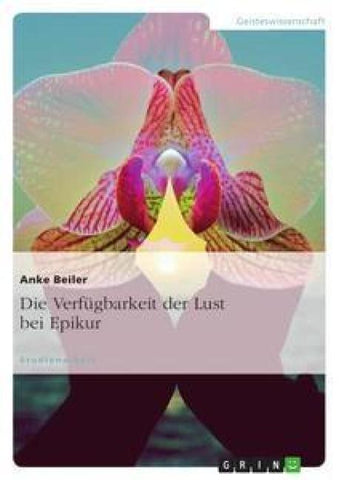 Die Verfügbarkeit der Lust bei Epikur