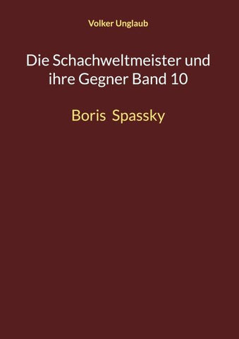 Die Schachweltmeister und ihre Gegner Band 10