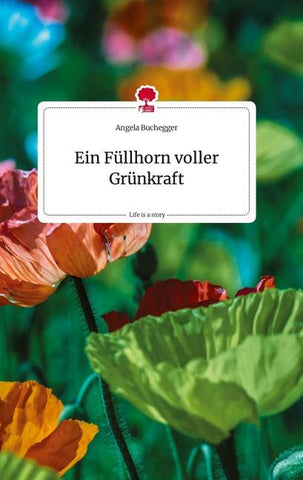 Ein Füllhorn voller Grünkraft. Life is a Story - story.one