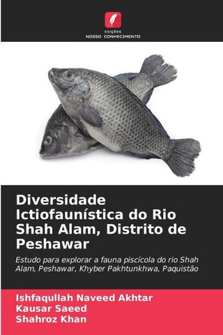 Diversidade Ictiofaunística do Rio Shah Alam, Distrito de Peshawar