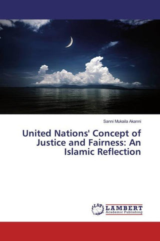 United Nations' Concept of Justice and Fairness: An Islamic Reflection