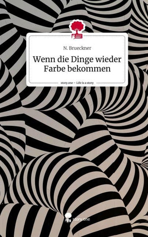 Wenn die Dinge wieder Farbe bekommen. Life is a Story - story.one