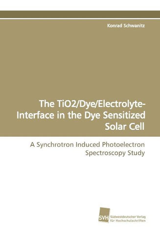 The TiO2/Dye/Electrolyte-Interface in the Dye Sensitized Solar Cell