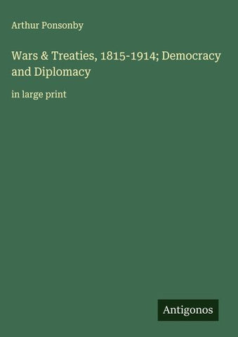 Wars & Treaties, 1815-1914; Democracy and Diplomacy