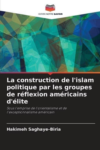La construction de l'islam politique par les groupes de réflexion américains d'élite