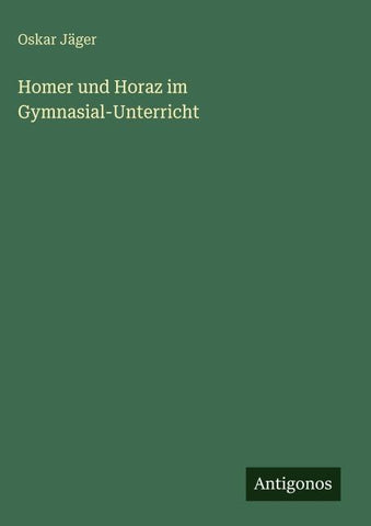 Homer und Horaz im Gymnasial-Unterricht