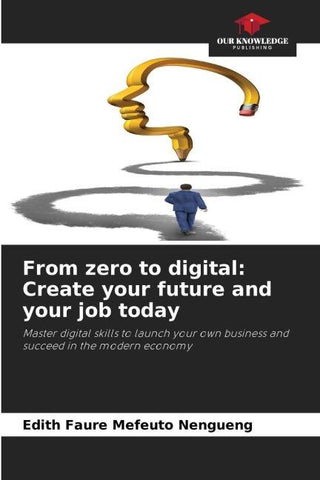 From zero to digital: Create your future and your job today