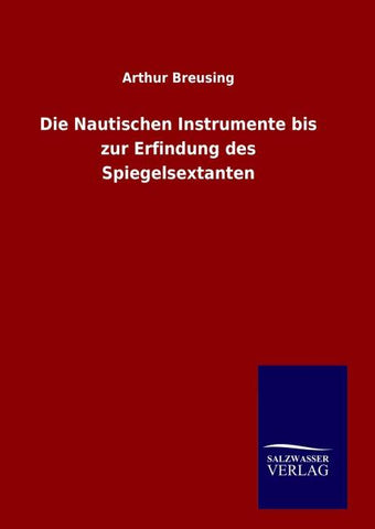 Die Nautischen Instrumente bis zur Erfindung des Spiegelsextanten