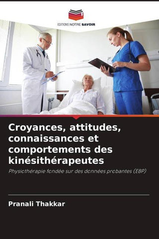 Croyances, attitudes, connaissances et comportements des kinésithérapeutes