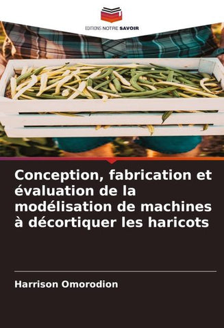 Conception, fabrication et évaluation de la modélisation de machines à décortiquer les haricots