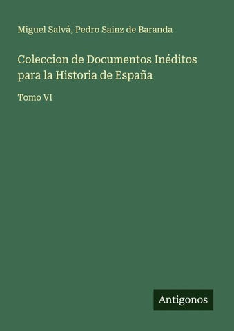 Coleccion de Documentos Inéditos para la Historia de España