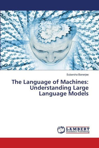 The Language of Machines: Understanding Large Language Models