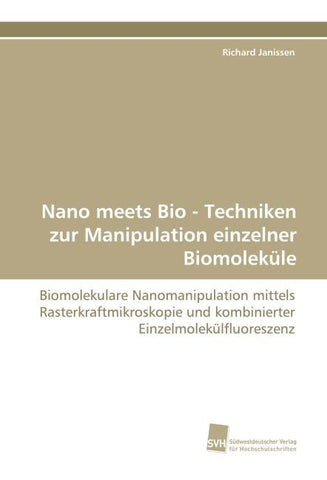 Nano meets Bio - Techniken zur Manipulation einzelner Biomoleküle
